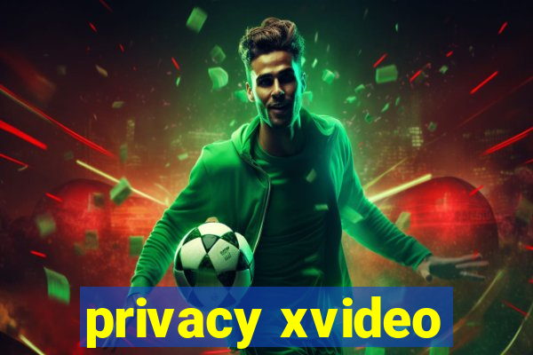 privacy xvideo